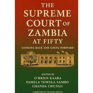 Publications, SAIPAR THE SUPREME COURT OF ZAMBIA AT FIFTY: LOOKING BACK AND GOING FORWARD Publications, SAIPAR THE SUPREME COURT OF ZAMBIA AT FIFTY: LOOKING BACK AND GOING FORWARD