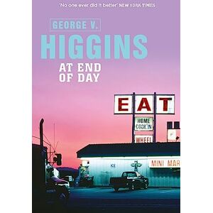 Higgins, George V. At End of Day Higgins, George V. At End of Day