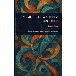 Sturt, George Memoirs of a Surrey Labourer Sturt, George Memoirs of a Surrey Labourer