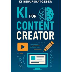 KI-Berufsratgeber KI für Content Creator: Wie du mit ChatGPT deine Kreativität steigerst, effizienter arbeitest und deine Inhalte endlich erfolgreich monetarisierst – ... die Content-Revolution () KI-Berufsratgeber KI für Content Creator: Wie du mit ChatGPT deine Kreativität steigerst, effizienter arbeitest und deine Inhalte endlich erfolgreich monetarisierst – ... die Content-Revolution ()