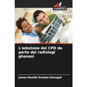 Gawugah, James Newlife Kwadzo L'adozione del CPD da parte dei radiologi ghanesi Gawugah, James Newlife Kwadzo L'adozione del CPD da parte dei radiologi ghanesi