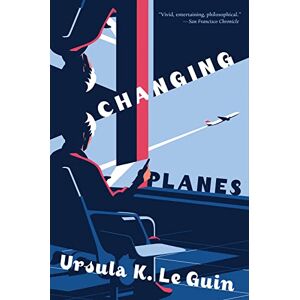 Le Guin, Ursula K Changing Planes: Stories Le Guin, Ursula K Changing Planes: Stories