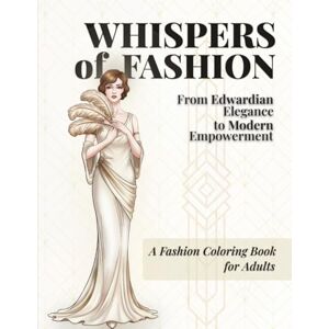 Divina, Astral Whispers of Fashion: From Edwardian Elegance to Modern Empowerment – A Historical Coloring Book Inspired by 20th Century Women’s Style Divina, Astral Whispers of Fashion: From Edwardian Elegance to Modern Empowerment – A Historical Coloring Book Inspired by 20th Century Women’s Style