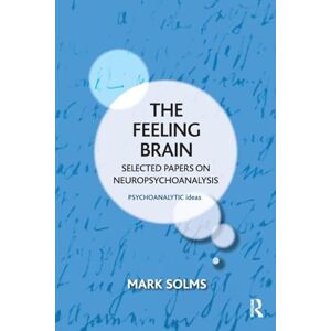 Solms, Mark The Feeling Brain: Selected Papers on Neuropsychoanalysis (The Psychoanalytic Ideas Series) Solms, Mark The Feeling Brain: Selected Papers on Neuropsychoanalysis (The Psychoanalytic Ideas Series)