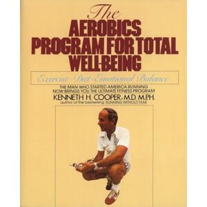 Cooper, Kenneth H. Aerobics Program For Total Well-Being: Exercise, Diet , And Emotional Balance Cooper, Kenneth H. Aerobics Program For Total Well-Being: Exercise, Diet , And Emotional Balance