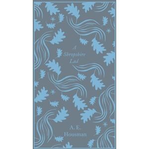 Housman, A.E. A Shropshire Lad: Housman A E (Penguin Clothbound Poetry) Housman, A.E. A Shropshire Lad: Housman A E (Penguin Clothbound Poetry)