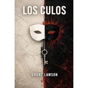 Lawson, Grant Los Culos: Un thriller psicológico sobre símbolos, silencio y poder Lawson, Grant Los Culos: Un thriller psicológico sobre símbolos, silencio y poder