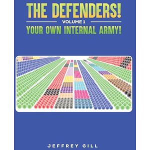 Jeffrey Gill The Defenders! Volume 1 Your own internal army! Jeffrey Gill The Defenders! Volume 1 Your own internal army!