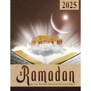 Muhammad, Demetric 2025 Ramadan Qur'anic Reading Journal & Historical Digest Muhammad, Demetric 2025 Ramadan Qur'anic Reading Journal & Historical Digest