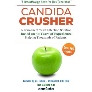Bakker, Eric Candida Crusher: A Permanent Candida Yeast Solution Developed Over 35 Years: Balance Your Gut & Restore Your Health Bakker, Eric Candida Crusher: A Permanent Candida Yeast Solution Developed Over 35 Years: Balance Your Gut & Restore Your Health