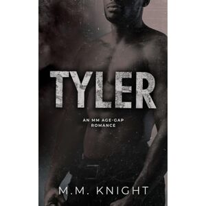 Knight, M M Tyler: An M/M Age Gap Romance Knight, M M Tyler: An M/M Age Gap Romance