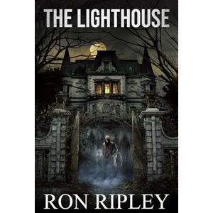 Ripley, Ron The Lighthouse: Supernatural Horror with Scary Ghosts & Haunted Houses (Berkley Street Series) Ripley, Ron The Lighthouse: Supernatural Horror with Scary Ghosts & Haunted Houses (Berkley Street Series)