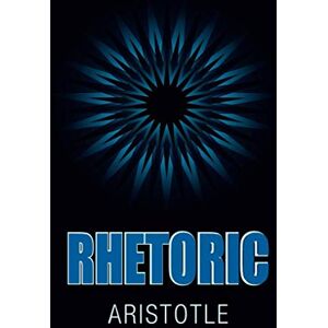 Aristotle Rhetoric Aristotle Rhetoric