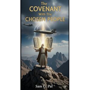 Pal, Sam G The COVENANT With the CHOSEN PEOPLE Pal, Sam G The COVENANT With the CHOSEN PEOPLE