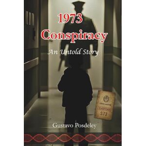 Posdeley, Gustavo 1973 Conspiracy: An Untold Story Posdeley, Gustavo 1973 Conspiracy: An Untold Story