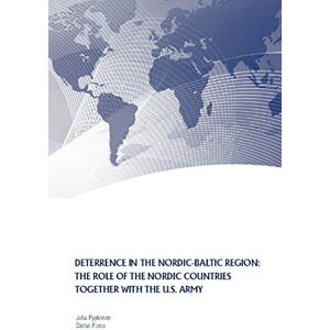Strategic Studies Institute Deterrence in the Nordic-Baltic Region: The Role of the Nordic Countries Together With the U.S. Army Strategic Studies Institute Deterrence in the Nordic-Baltic Region: The Role of the Nordic Countries Together With the U.S. Army