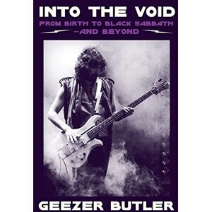 Butler, Geezer Into the Void: The new autobiography from Geezer Butler, bassist and lyricist of heavy metal music pioneers Black Sabbath Butler, Geezer Into the Void: The new autobiography from Geezer Butler, bassist and lyricist of heavy metal music pioneers Black Sabbath