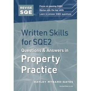 Mynard-Gates, Hayley Revise SQE Written Skills for SQE2: Questions & Answers in Property Practice Solicitor’s Qualifying Exam Make SQE2 Assessments Clear and Familiar: Legal Skills for SQE2 Mynard-Gates, Hayley Revise SQE Written Skills for SQE2: Questions & Answers in Property Practice Solicitor’s Qualifying Exam Make SQE2 Assessments Clear and Familiar: Legal Skills for SQE2