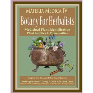 Hardin, Jesse Wolf Materia Medica IV: Botany For Herbalists Hardin, Jesse Wolf Materia Medica IV: Botany For Herbalists