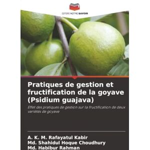K&M Pratiques de gestion et fructification de la goyave (Psidium guajava): Effet des pratiques de gestion sur la fructification de deux variétés de goyave K&M Pratiques de gestion et fructification de la goyave (Psidium guajava): Effet des pratiques de gestion sur la fructification de deux variétés de goyave