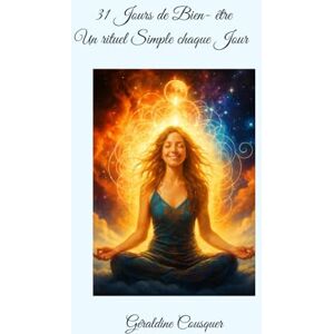 Cousquer, Géraldine 31 jours de Bien-Être – Un rituel simple chaque jour: Un guide pour nourrir le corps, l’esprit et l’âme au quotidien Cousquer, Géraldine 31 jours de Bien-Être – Un rituel simple chaque jour: Un guide pour nourrir le corps, l’esprit et l’âme au quotidien