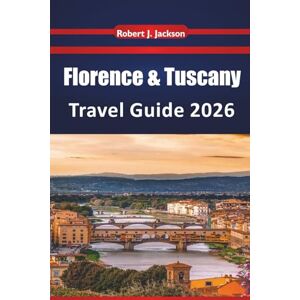 Jackson Florence & Tuscany Travel guide 2026: Exploring Renaissance Landmarks, Wine Country Routes, Museum, Local Food Traditions, and Scenic Hilltowns in Central Italy Jackson Florence & Tuscany Travel guide 2026: Exploring Renaissance Landmarks, Wine Country Routes, Museum, Local Food Traditions, and Scenic Hilltowns in Central Italy
