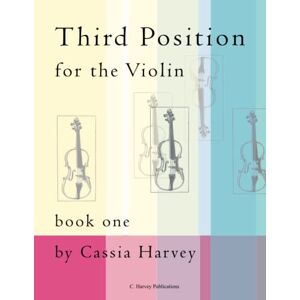 Harvey, Cassia Third Position for the Violin, Book One Harvey, Cassia Third Position for the Violin, Book One