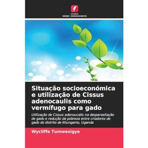 Tumwesigye, Wycliffe Situação socioeconómica e utilização de Cissus adenocaulis como vermífugo para gado: Utilização de Cissus adenoucalis na desparasitação de gado e ... de gado do distrito de Ntungamo, Uganda Tumwesigye, Wycliffe Situação socioeconómica e utilização de Cissus adenocaulis como vermífugo para gado: Utilização de Cissus adenoucalis na desparasitação de gado e ... de gado do distrito de Ntungamo, Uganda