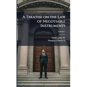 A Treatise on the Law of Negotiable Instruments A Treatise on the Law of Negotiable Instruments