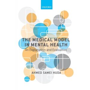 Ahmed The Medical Model in Mental Health: An Explanation and Evaluation Ahmed The Medical Model in Mental Health: An Explanation and Evaluation