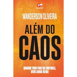 Oliveira, Pr Wanderson de ALÉM DO CAOS: QUANDO TUDO FOGE DO CONTROLE, DEUS AINDA REINA. Oliveira, Pr Wanderson de ALÉM DO CAOS: QUANDO TUDO FOGE DO CONTROLE, DEUS AINDA REINA.