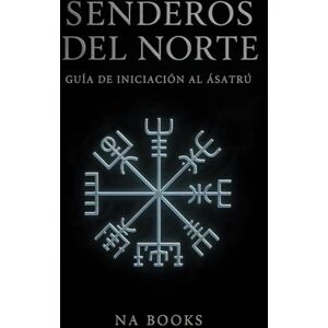 Books, Na Senderos del Norte: Mitología, Runas y Virtudes (Corpus Norrœnum: Textos y Estudios sobre Religión y Mitología Nórdica) Books, Na Senderos del Norte: Mitología, Runas y Virtudes (Corpus Norrœnum: Textos y Estudios sobre Religión y Mitología Nórdica)