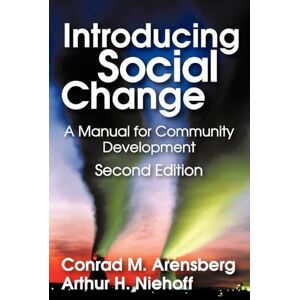 Arensberg, Conrad M. Introducing Social Change: A Manual for Community Development Arensberg, Conrad M. Introducing Social Change: A Manual for Community Development