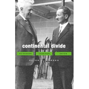 Peter E. Gordon Continental Divide: Heidegger, Cassirer, Davos Peter E. Gordon Continental Divide: Heidegger, Cassirer, Davos