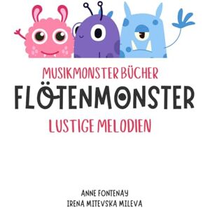 Mitevska Mileva, Irena Musikmonster Bücher FlötenMonster: Lustige Melodien Mitevska Mileva, Irena Musikmonster Bücher FlötenMonster: Lustige Melodien