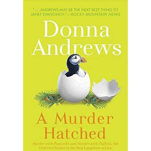 Andrews, Donna A Murder Hatched: Murder with Peacocks and Murder with Puffins, the First Two Books in the Meg Langslow Series (Meg Langslow Mysteries): NO. 1 Andrews, Donna A Murder Hatched: Murder with Peacocks and Murder with Puffins, the First Two Books in the Meg Langslow Series (Meg Langslow Mysteries): NO. 1