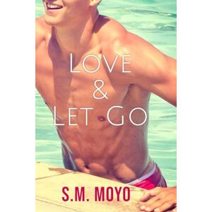 Moyo, S.M. Love and Let Go: 2 (The Climb and Fall Trilogy) Moyo, S.M. Love and Let Go: 2 (The Climb and Fall Trilogy)