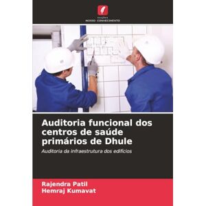 Patil, Rajendra Auditoria funcional dos centros de saúde primários de Dhule: Auditoria da infraestrutura dos edifícios Patil, Rajendra Auditoria funcional dos centros de saúde primários de Dhule: Auditoria da infraestrutura dos edifícios