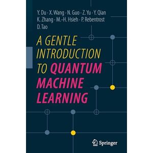 Du, Yuxuan A Gentle Introduction to Quantum Machine Learning Du, Yuxuan A Gentle Introduction to Quantum Machine Learning