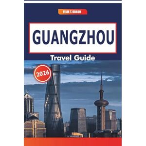 Braun Guangzhou Travel Guide 2026: Urban Landscapes, Historic Parks, Local Cuisine, and Cultural Quarters in Southeastern China Braun Guangzhou Travel Guide 2026: Urban Landscapes, Historic Parks, Local Cuisine, and Cultural Quarters in Southeastern China