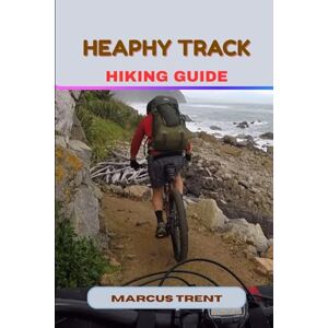 TRENT, MARCUS HEAPHY TRACK HIKING GUIDE: 42 (Trails of the World: Ultimate Hiking Guides) TRENT, MARCUS HEAPHY TRACK HIKING GUIDE: 42 (Trails of the World: Ultimate Hiking Guides)