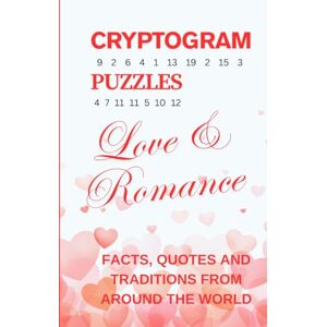 Rose, Rina Cryptogram Puzzles, Love and Romance. A Selection of Decoding Logic Activities For Adults: Hidden Messages of Facts, Quotes and Traditions From Around The World Rose, Rina Cryptogram Puzzles, Love and Romance. A Selection of Decoding Logic Activities For Adults: Hidden Messages of Facts, Quotes and Traditions From Around The World