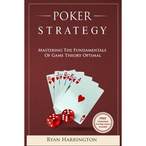 Harrington, Ryan Poker Strategy: Mastering the Fundamentals of Game Theory Optimal: 2 Harrington, Ryan Poker Strategy: Mastering the Fundamentals of Game Theory Optimal: 2