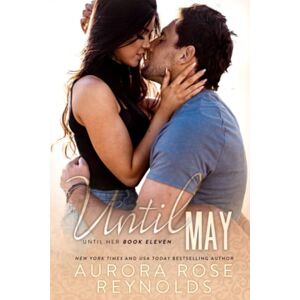 Reynolds, Aurora Rose Until May: Until Him/Her 11 Reynolds, Aurora Rose Until May: Until Him/Her 11