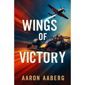 Aaberg, Aaron Wings of Victory: How Red Bull Built a Global Sporting Empire Aaberg, Aaron Wings of Victory: How Red Bull Built a Global Sporting Empire