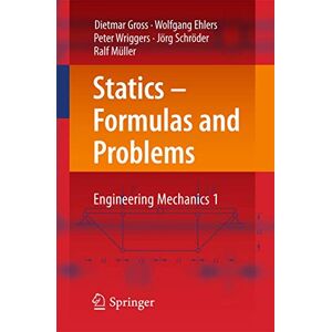 Gross, Dietmar Statics – Formulas and Problems: Engineering Mechanics 1: No. 1 Gross, Dietmar Statics – Formulas and Problems: Engineering Mechanics 1: No. 1
