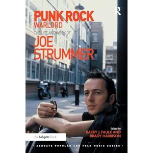 Punk Rock Warlord: the Life and Work of Joe Strummer (Ashgate Popular and Folk Music Series) Punk Rock Warlord: the Life and Work of Joe Strummer (Ashgate Popular and Folk Music Series)