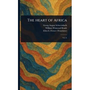 Schweinfurth, Georg August The Heart of Africa Schweinfurth, Georg August The Heart of Africa