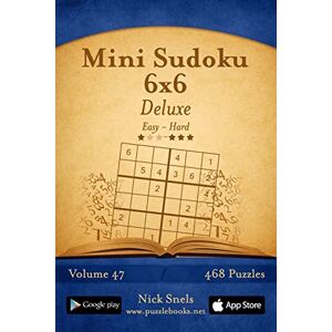 Snels, Nick Mini Sudoku 6x6 Deluxe Easy to Hard Volume 47 468 Puzzles Snels, Nick Mini Sudoku 6x6 Deluxe Easy to Hard Volume 47 468 Puzzles
