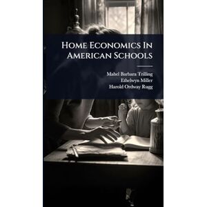 Trilling, Mabel Barbara Home Economics In American Schools Trilling, Mabel Barbara Home Economics In American Schools